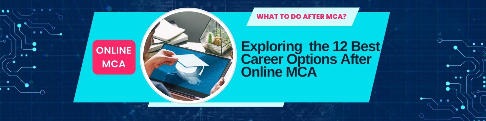 What to Do After MCA? Exploring  the 12 Best Career Options After Online MCA