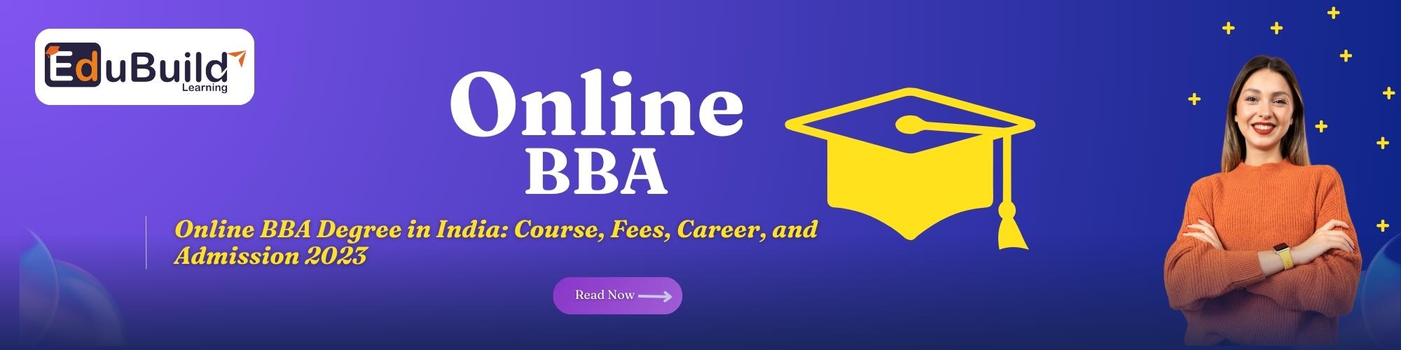 Online BBA Degree in India: Course, Fees, Career, and Admission 2023