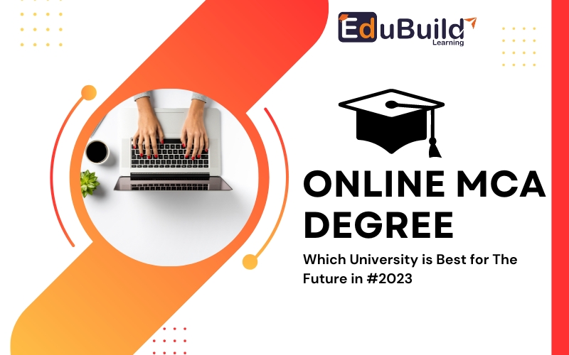 Online MCA Degree in India: Course, Fees, Career, and Admission 2023